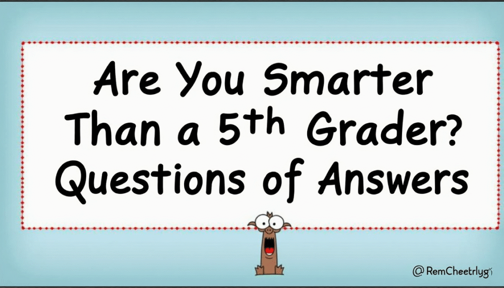 Are You Smarter Than a 5th Grader Questions and Answers